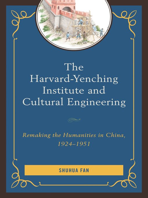 Title details for The Harvard-Yenching Institute and Cultural Engineering by Shuhua Fan - Wait list